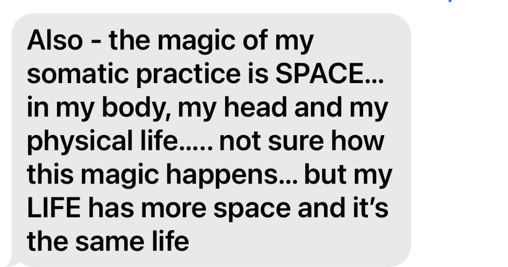 Member note: the magic of my somatic practice is SPACE